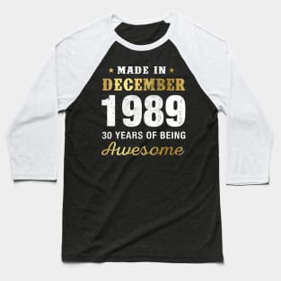 Made in December 1989 30 Years Of Being Awesome Baseball T-Shirt